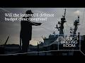Will the largest US defence budget clear Congress?