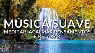 MÚSICA PARA MEDITAR, ACALMAR PENSAMENTOS E RELAXAR (BEMESTAR E SERENIDADE)