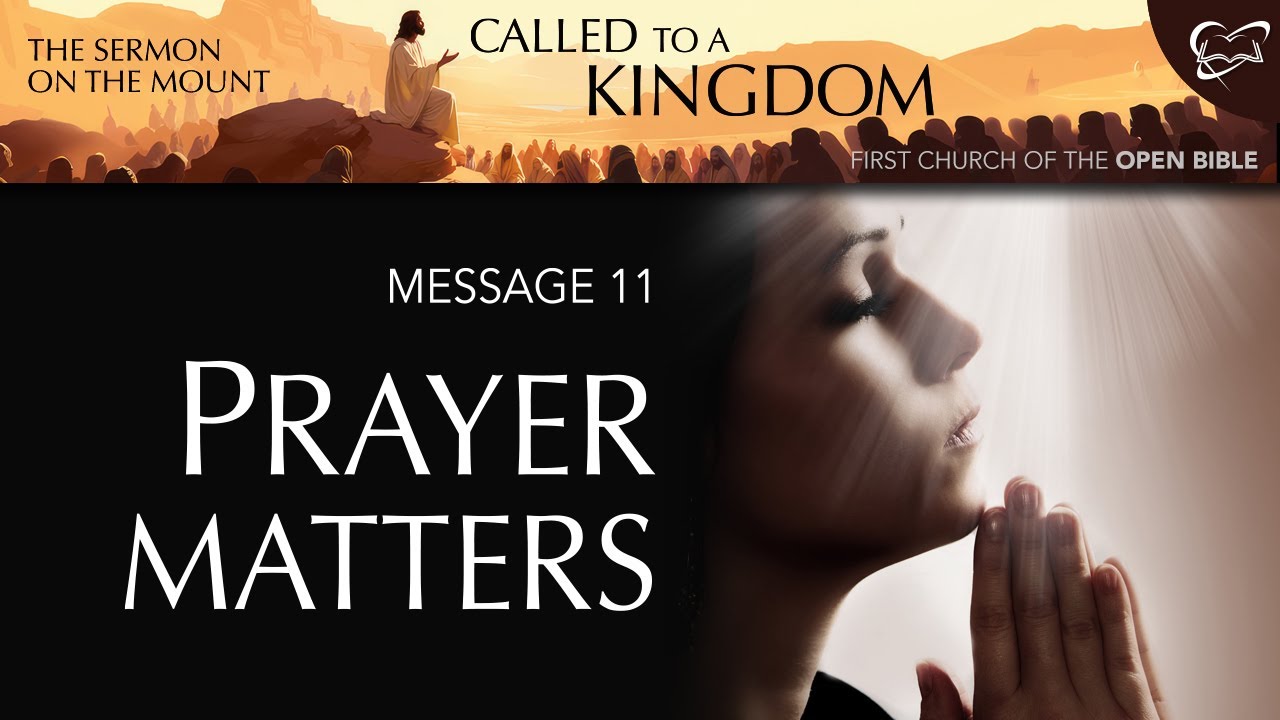 Called to a Kingdom 11 "Prayer Matters"