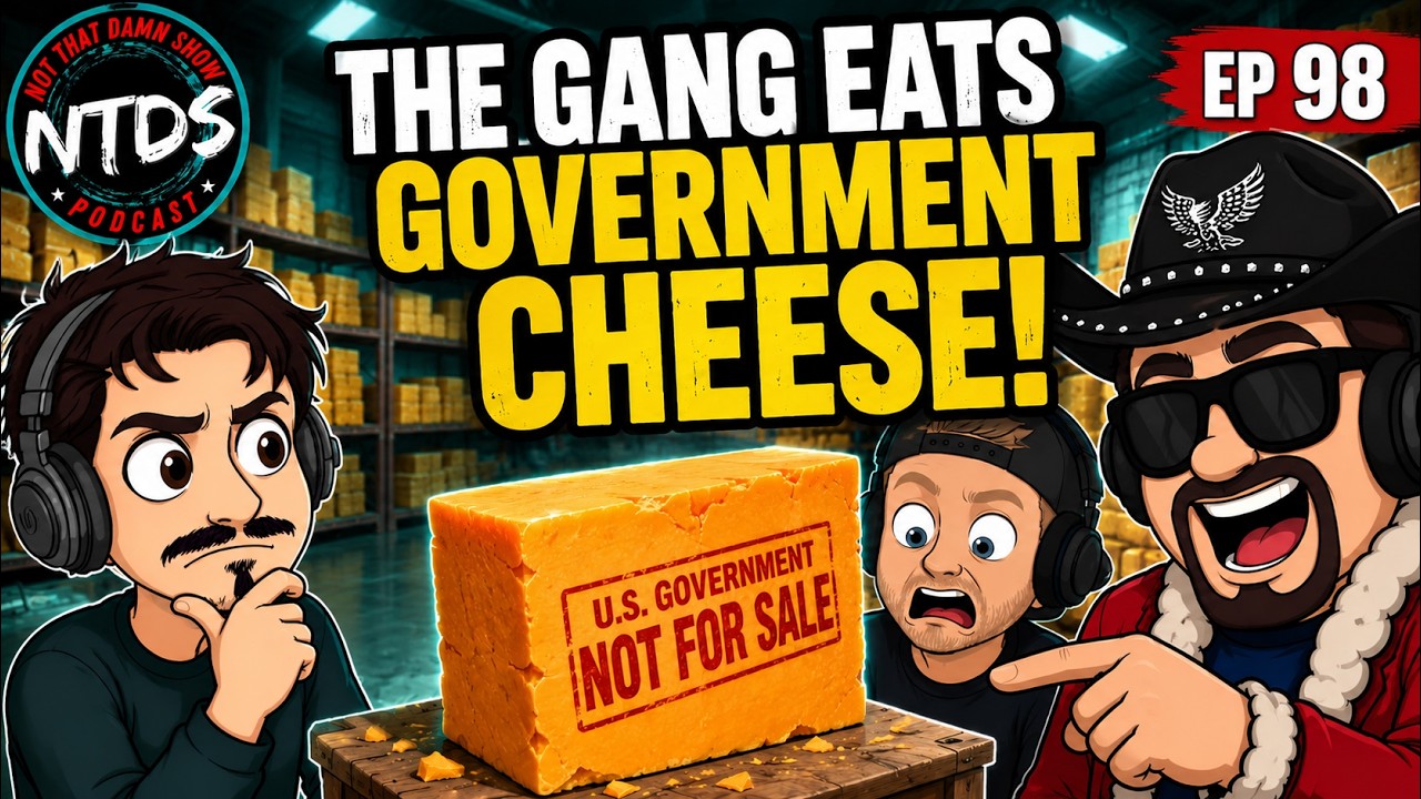 The Gang Eats Government Cheese | Ep 98
