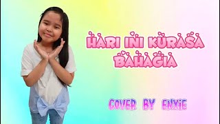 Hari Ini Kurasa Bahagia || Arr. YBP || Cover Enxie