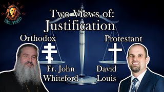 Two Views of Justification: Orthodox vs. Protestant