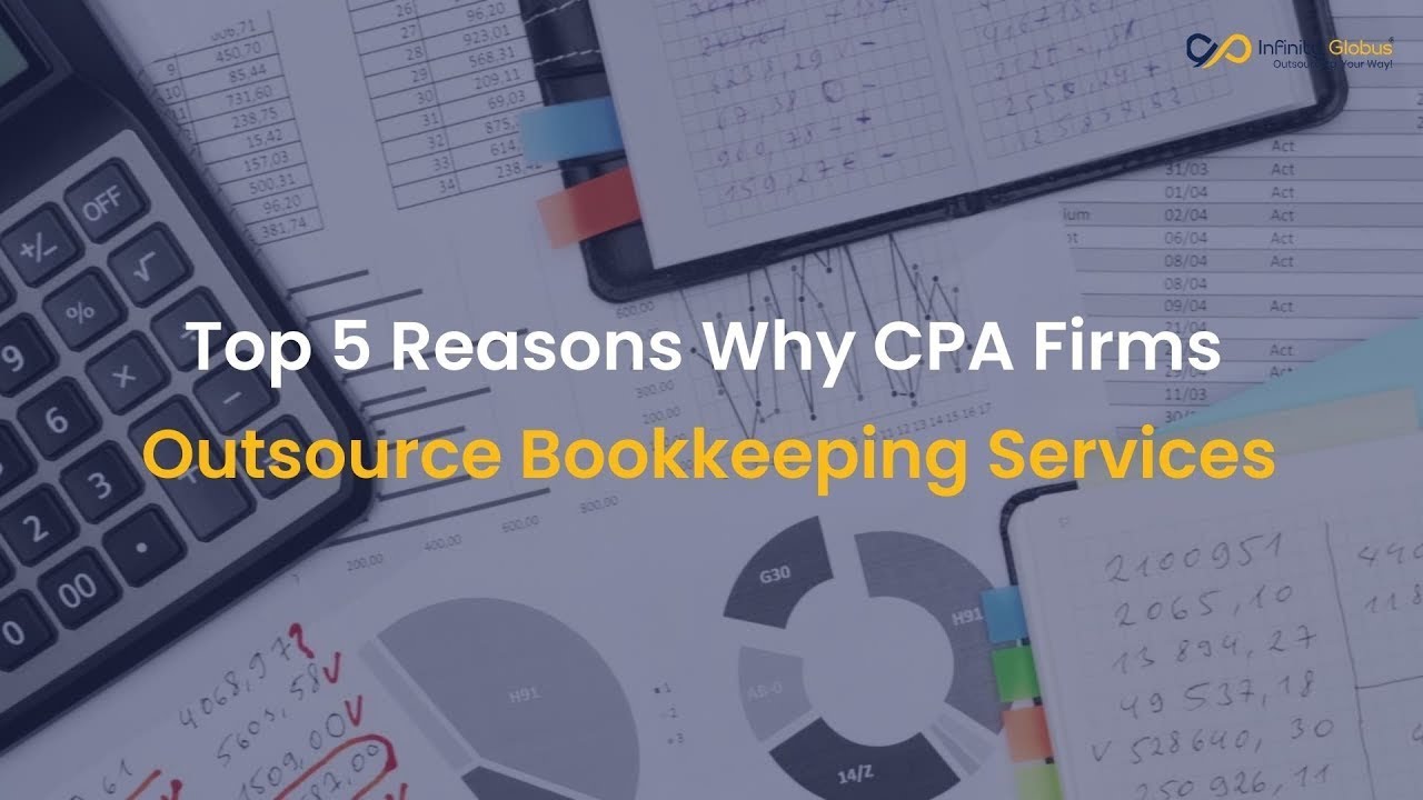 Top 5 Reasons Why CPA Firms Outsource Bookkeeping Services - YouTube