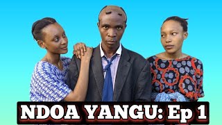 NDOA YANGU | EP1