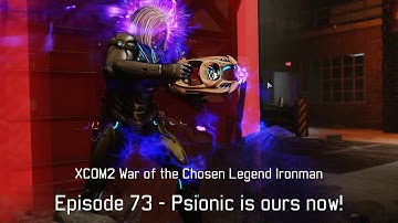 Psionic is ours now! - XCOM2 WotC Gameplay Episode 73 [Legend Ironman]