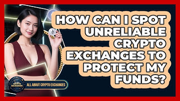 How Can I Spot Unreliable Crypto Exchanges To Protect My Funds? - All About Crypto Exchanges