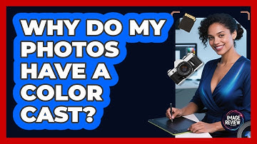 Why Do My Photos Have A Color Cast?