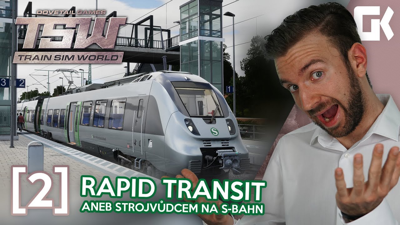 RAPID TRANSIT ANEB STROJVŮDCEM NA S-BAHN! | Train Sim World #02