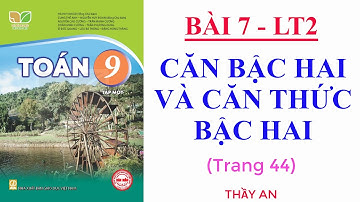 Bài 7🌹CĂN BẬC HAI VÀ CĂN THỨC BẬC HAI🌹(Lý thuyết 2)🌹TOÁN LỚP 9🌹Kết Nối Tri Thức