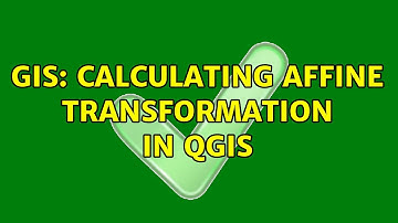 GIS: Calculating Affine Transformation in QGIS