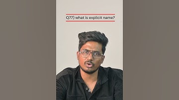 Q77 what is explicit name? |   |Tosca 100+ Real Time/Previous Interview Q & A