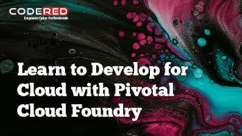 Learn To Develop For Cloud With Pivotal Cloud Foundry- Course Overview
