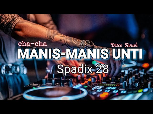 MANIS MANIS UNTI - CHA-CHA SPESIAL - SPADIX 28 DISCO TANAH MANADO class=