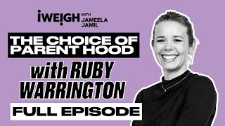 [Full Episode] The Choice of Parenthood with Ruby Warrington | I Weigh EP 152