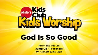 God Is So Good Sing Along Preschool Kids Worship Song