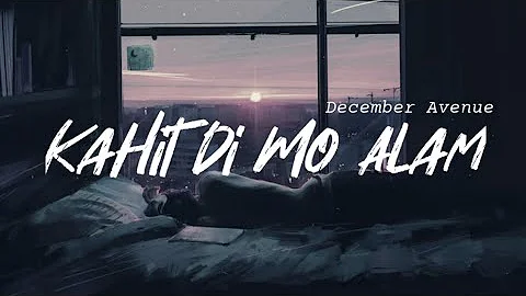 December Avenue - Kahit di mo Alam (Lyrics) 🌻