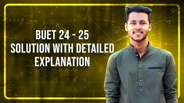 BUET 24 - 25 Solution With Detailed Explanation | Math Written | Abrar Tanvir Toki
