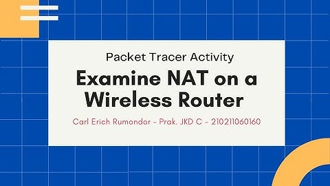 Packet Tracer - Examine NAT on a Wireless Router (PRAK. JDK)