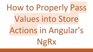 How to Properly Pass Values into Store Actions in Angular&#39;s NgRx