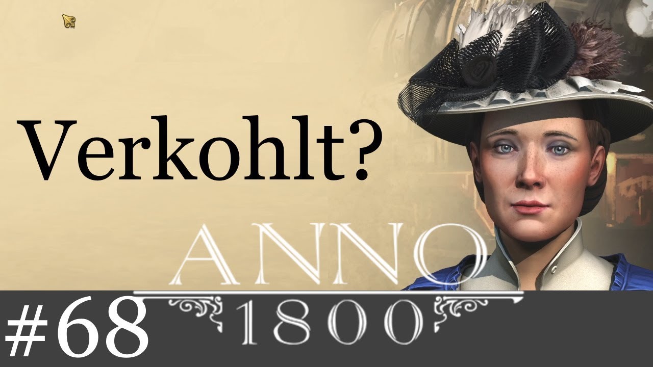 Verkohlt? - Anno 1800 "Koop" #68 [Deutsch | German]