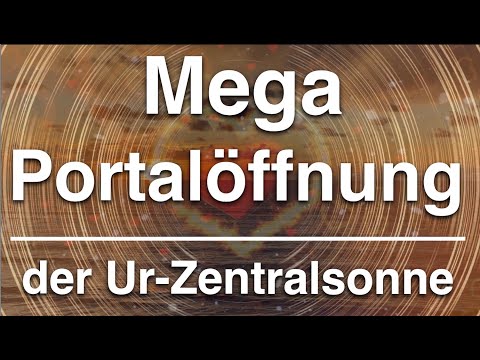 PORTALTAG ?Mega Portalöffnung der Ur-Zentralsonne? Kosmisches Feuer strömt ein ? Herz-Aktivierung ?