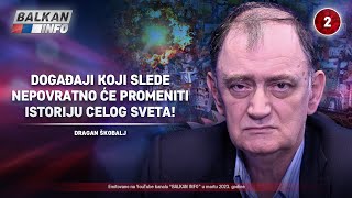 INTERVJU: Dragan Škobalj - Događaji koji slede nepovratno će promeniti istoriju sveta! (21.3.2023)