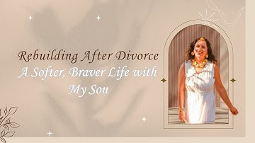 Rebuilding After Divorce | A Journey of Healing, Strength, and New Beginnings