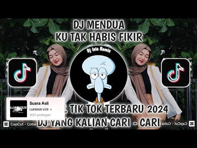 DJ KU TAK HABIS FIKIR VIRAL TIKTOK TERBARU 2024-DJ MENDUA LUKMAN VZR class=