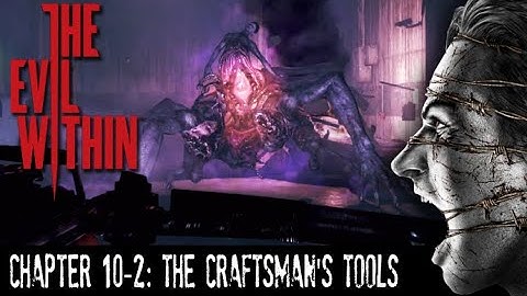 The Evil Within: Chapter 10-2 - The Craftman