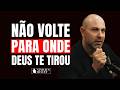 NÃO VOLTE PARA ONDE DEUS TE TIROU - Direção Profética