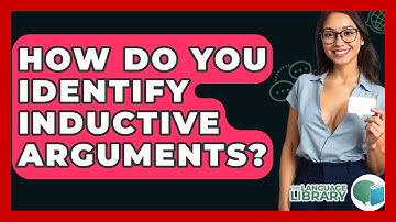 How Do You Identify Inductive Arguments? - The Language Library