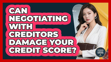 Can Negotiating With Creditors Damage Your Credit Score? - Avoiding Common Legal Mistakes