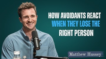 How Avoidants React When They Lose the Right Person | MATTHEW HUSSEY | MOTIVATION SPEECH