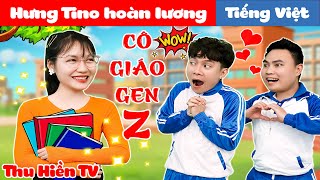 CÔ GIÁO GEN Z | Hưng Tino Hoàn Lương 💕 Tổng Hợp Phim Cổ tích Đời thực Hay Nhất 💕 Thu Hiền TV