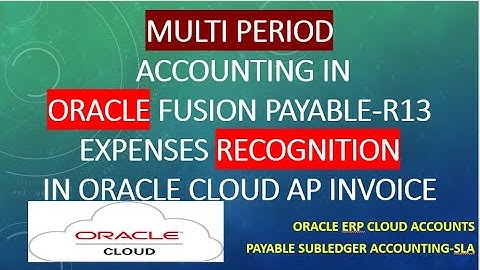 Multi Period Accounting in oracle fusion Payable R13|Oracle ERP Cloud| Recognize expenses in Payable