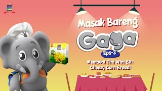Ayo Buat Tini Wini Biti Cheesy Corn Bread Bareng Gaga! – Eps. 3