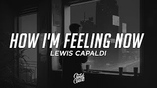 Lewis Capaldi - How I&#39;m Feeling Now (Lyrics)