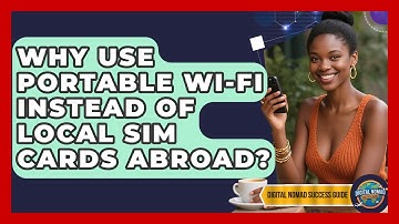 Why Use Portable Wi-Fi Instead Of Local SIM Cards Abroad? - Digital Nomad Success Guide