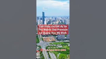 Giới thiệu chi tiết dự án The Matrix One Premium Lê Quang Đạo Mỹ Đình - 098 64 98889