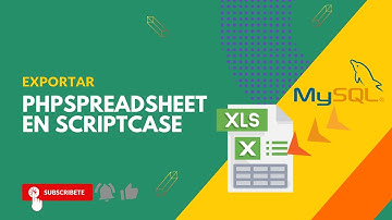 ⬆Exportar Datos de MySQL a Excel con PHPSpreadsheet en Scriptcase: Paso a Paso 🌐
