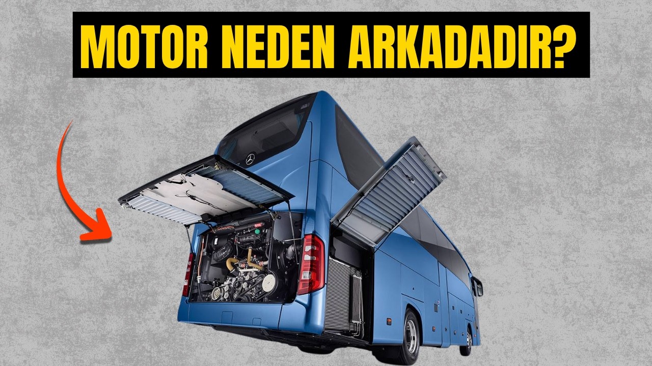 Otobüslerin Motoru Neden Arkadadır?