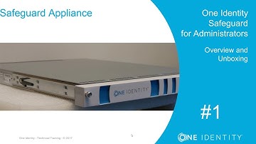 One Identity Safeguard | Safeguard for Administrators #1 | Overview and Unboxing