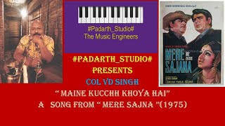 MAINE KUCHH KHOYA HAI....Cover by Col VD Singh
