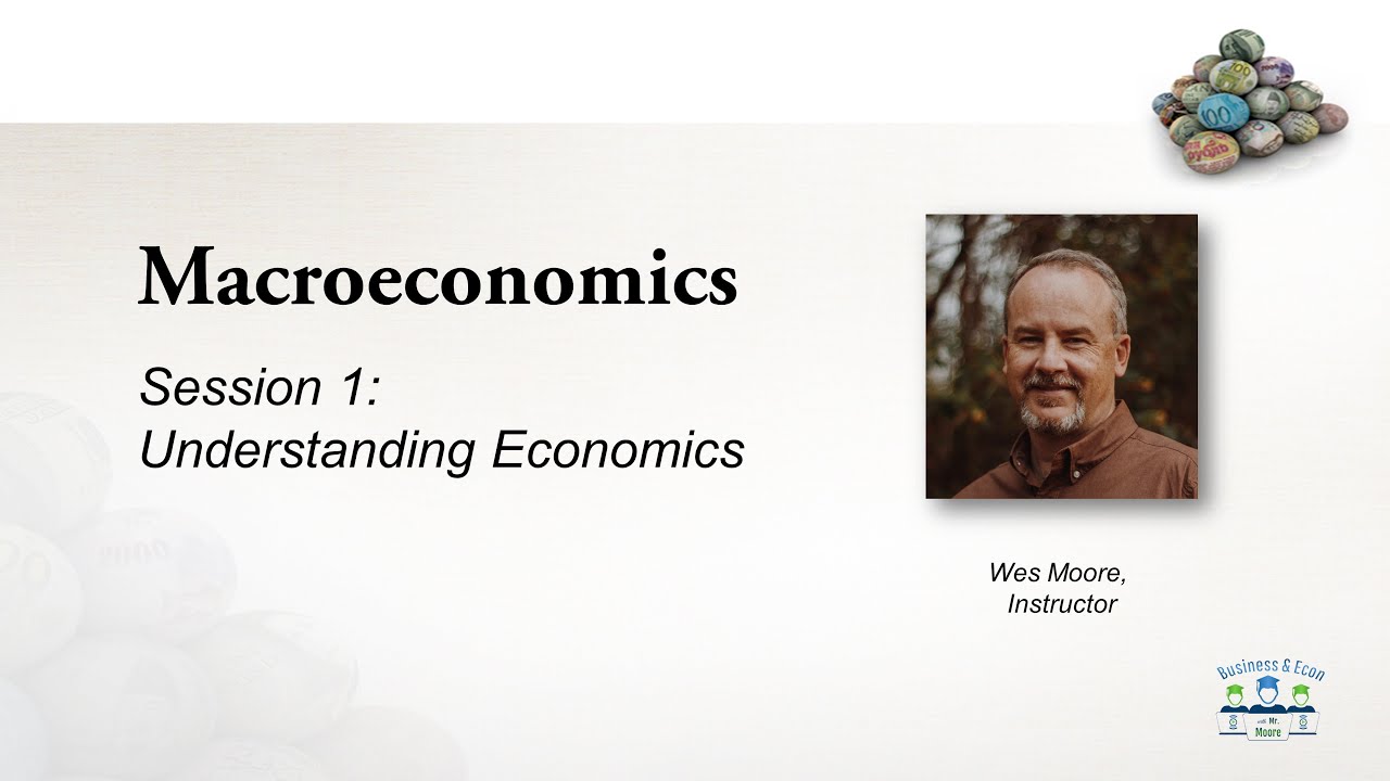 Macroeconomics - Session 1 - Understanding Economics