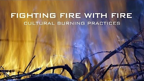 Fighting Fire With Fire: Using Cultural Burning Pr...