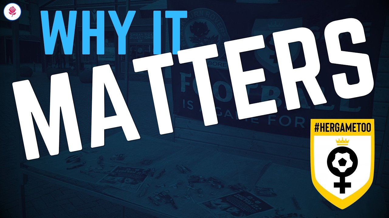 Her Game Too: What It Is & Why It Matters | Blackburn Rovers
