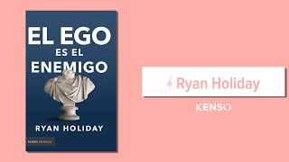 269 | El ego es el enemigo de Ryan Holiday | Resumen del libro