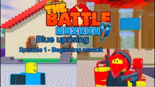 The Battle Bricks Blue Uprising - Episode 1 Beginning Assault