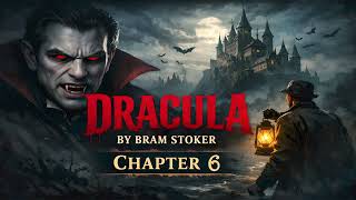 Dracula Chapter 6 Audiobook (English) | Bram Stoker | Gothic Horror Vampire Story