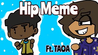 Hip Meme ft. TAOA